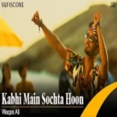 Kabhi Main Sochta Hoon (cover) - Waqas Ali