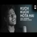 Kuch Kuch Hota Hai (sad Version) - R Joy