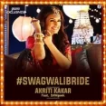 Swag Wali Bride - Akriti Kakar
