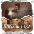 Bachpan Wala Ghar - Sharry Maan