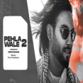 Pehla Wale 2 - Simar Doraha