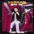 Yaaran Nal De - Gur Sidhu
