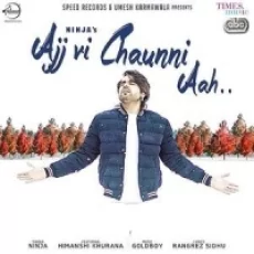 Ajj Vi Chaunni Aah - Ninja