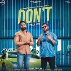 Dont Tell Me - Dilpreet Dhillon
