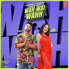 Wah Wai Wahh - Neha Kakkar