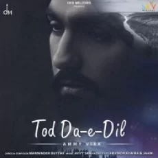 Tod Da E Dil - Maninder Buttar