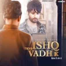 Ishq Toh Vadh K - Sajjan Adeeb