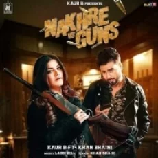 Nakhre Vs Guns - Kaur B Khan Bhaini