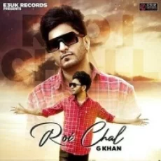 Roi Chal - G Khan