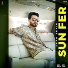 Sun Fer - Khan Bhaini