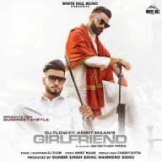 Girlfriend - Amrit Maan Dj Flow