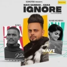 Ignore - Kaka Navi Sandhu
