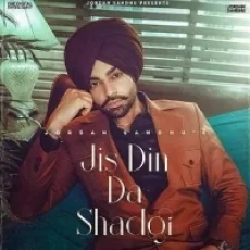 Jis Din Da Shadgi - Jordan Sandhu