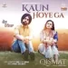 Kaun Hoyega - B Praak