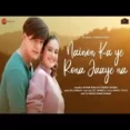 Nainon Ka Ye Rona Jaaye Na Ringtone