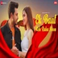 Ek Baat Keh Raha Hoon - Raj Barman Ringtone