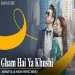 Gham Hai Ya Khushi - Amanat Ali Ringtone
