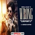 Wrong Report - Korala Maan Gurlez Akhtar Ringtone