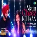 Main Cheez Ki Haan - Ammy Virk Ringtone