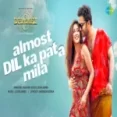 Almost Dil Ka Pata Mila - Nakash Aziz Leon James