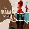 Tu Aaja (trap Rap) - Narci
