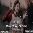 Hindi Nonstop Mind Relax Lofi - Slowed X Reverb
