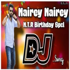 Nairey Nairey Dj Remix - NTR Birthday Special
