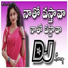 Naatho Vasthava Dj Remix