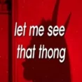 Let Me See That Thong (tiktok)
