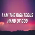 I Am The Righteous Hand Of God (tiktok)