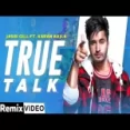 True Talk (remix) Jassi Gill