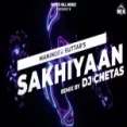 Sakhiyaan (remix) Dj Chetas