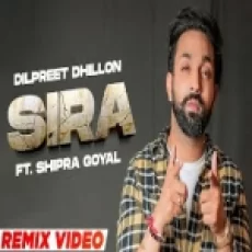Sira (remix) Dilpreet Dhillon Ft Shipra Goyal