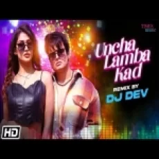 Uncha Lamba Kad (remix) Dj Dev