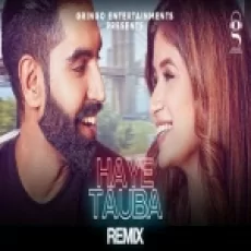 Haye Tauba (remix) Shipra Goyal - Parmish Verma