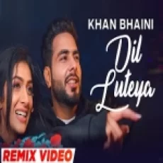 Dil Luteya - Khan Bhaini (remix)