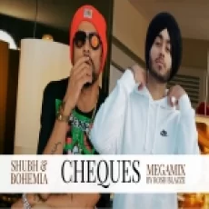 Cheques (megamix) Shubh Bohemia