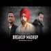 Unconditional Breakup Mashup - The Prophec Kaka Ammy Virk