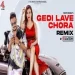 Gedi Lave Chora (remix) Dj Ravish